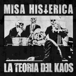 Misa Histérica : Misa Histérica - La Teoría Del Kaos